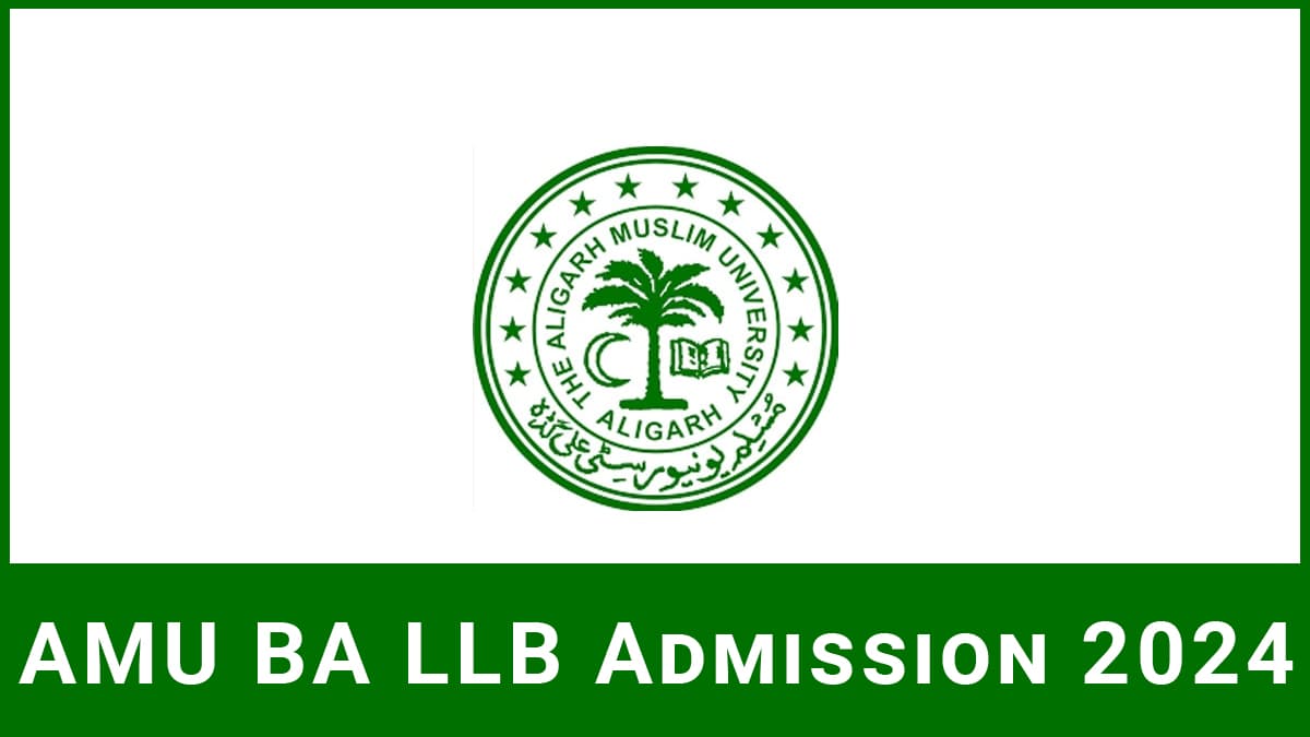 AMU BA LLB 2024 Application Form, Exam Date, Eligibility