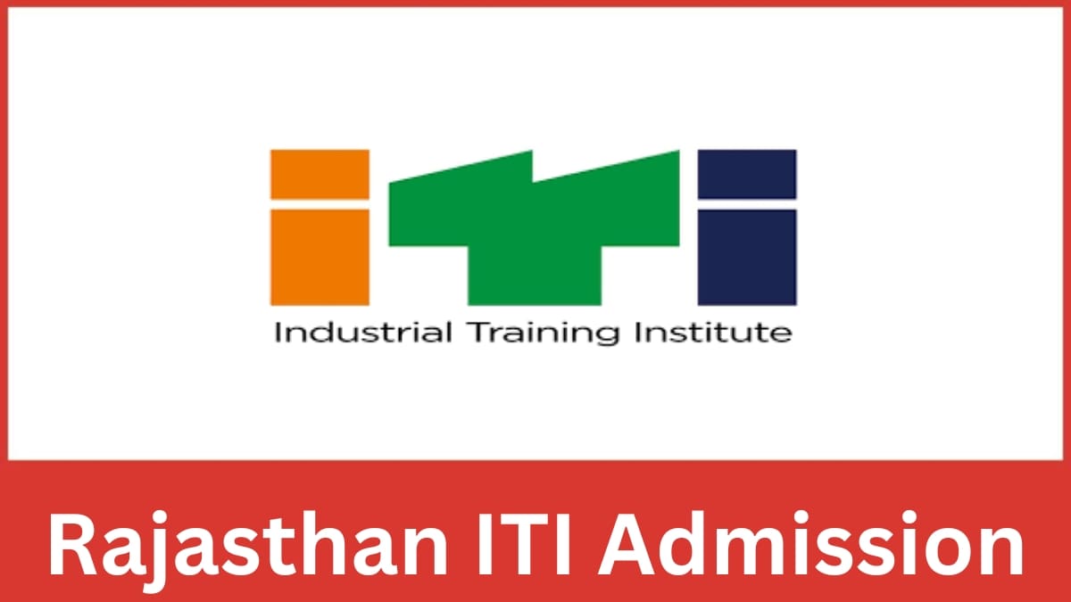 Rajasthan ITI Admission 2025 Application Form, Rank List, Counselling