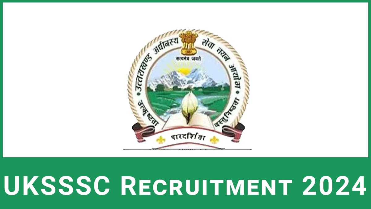 UKSSSC Recruitment 2024 Application Form, Eligibility, Exam Date, Fees