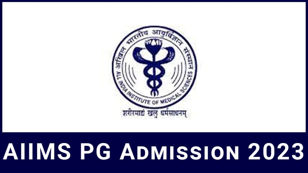 AIIMS PG 2023 (INI CET) Application Form, Exam Date, Eligibility, January & July Session