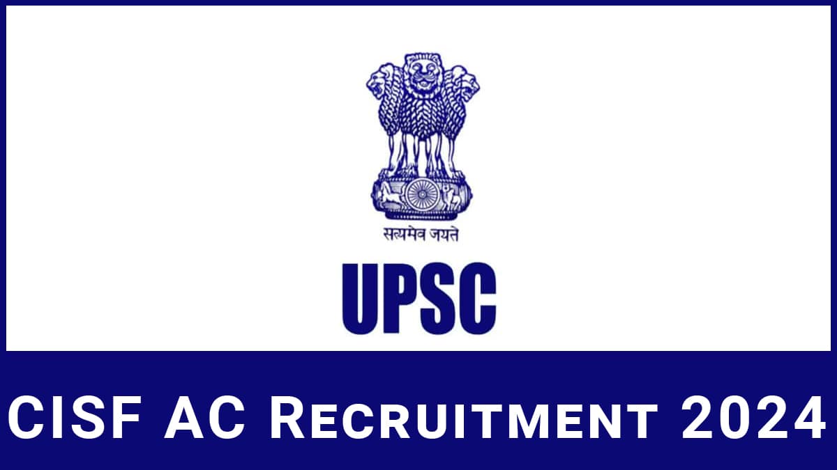 CISF AC 2024 Application Form, Exam Dates, Pattern, Eligibility, Syllabus