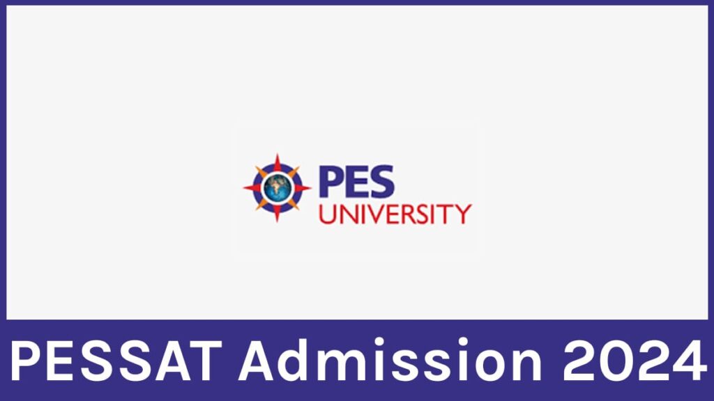 PESSAT 2024 Application Form, Exam Date, Eligibility, Pattern, Syllabus