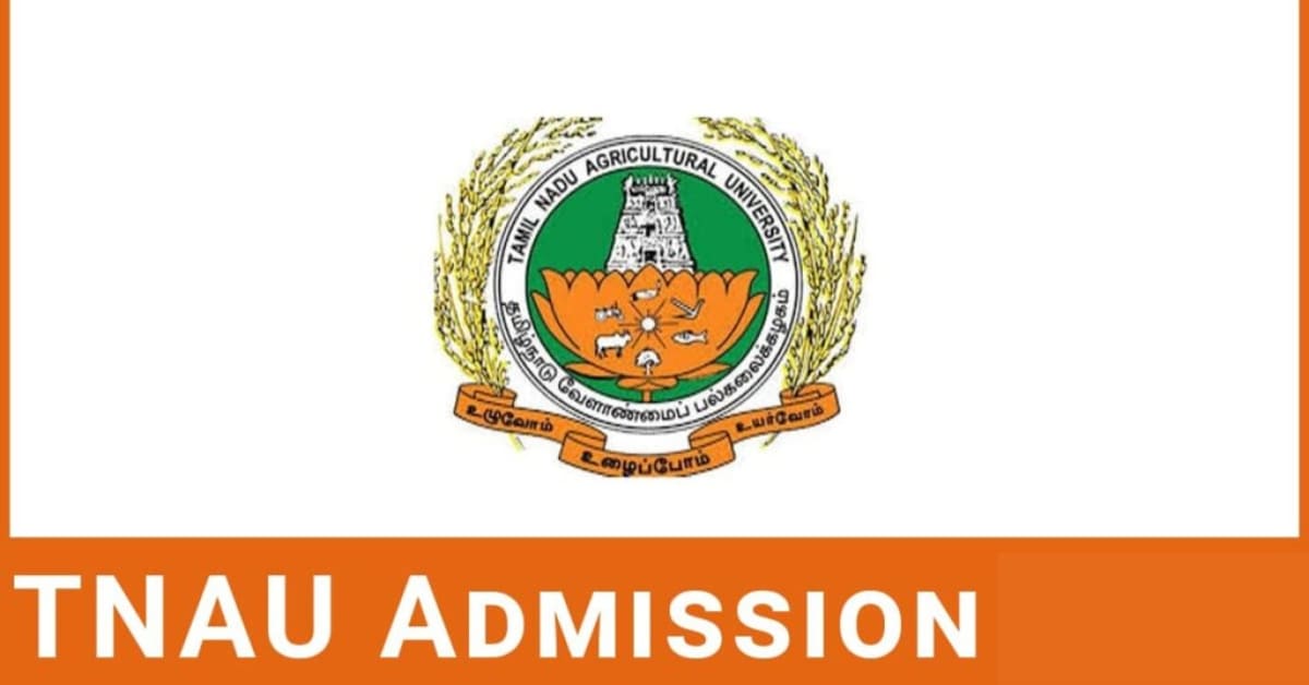 TNAU 2024 Application Form, Exam Date, Syllabus, Eligibility, Pattern