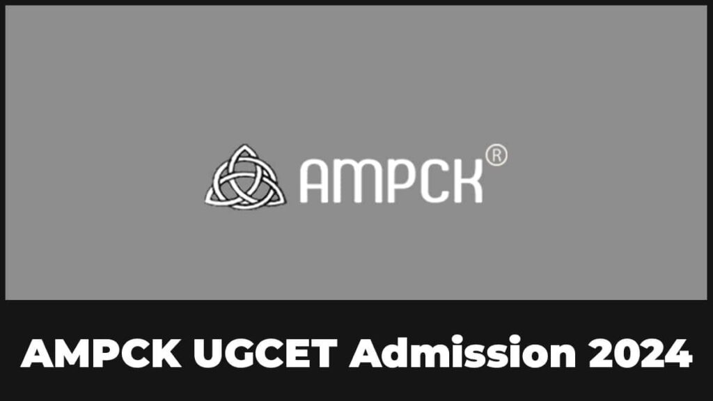 AMPCK UGCET 2024 Exam Date, Registration, Eligibility, Syllabus, Examination pattern, etc.