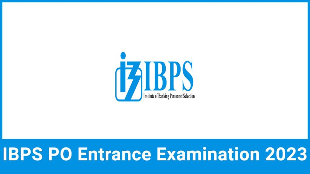 IBPS PO 2023 Application Form, Exam Date, Eligibility, Pattern, Syllabus, etc.