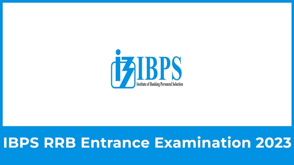 IBPS RRB 2023 Notification, Exam Date Prelims & Mains, Syllabus, Pattern, etc.