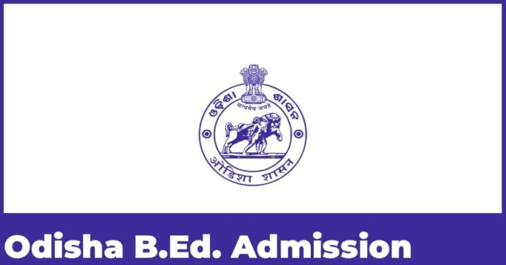 Odisha B.Ed. Admission 2024 Form, Dates, Eligibility and Syllabus