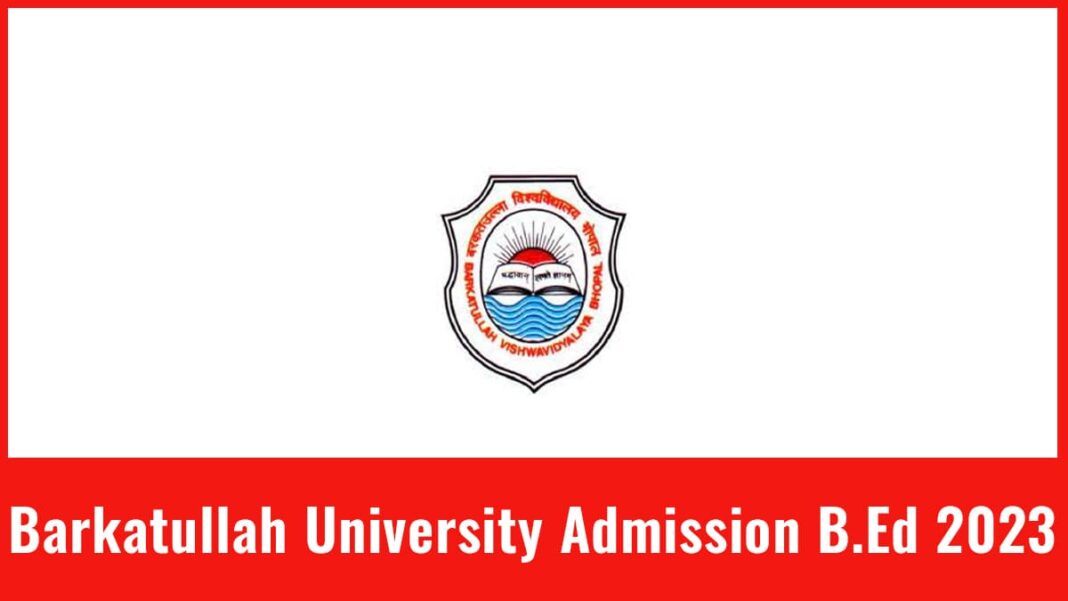 Barkatullah B.Ed. Admission 2024 Form, Exam Date, Eligibility, etc.