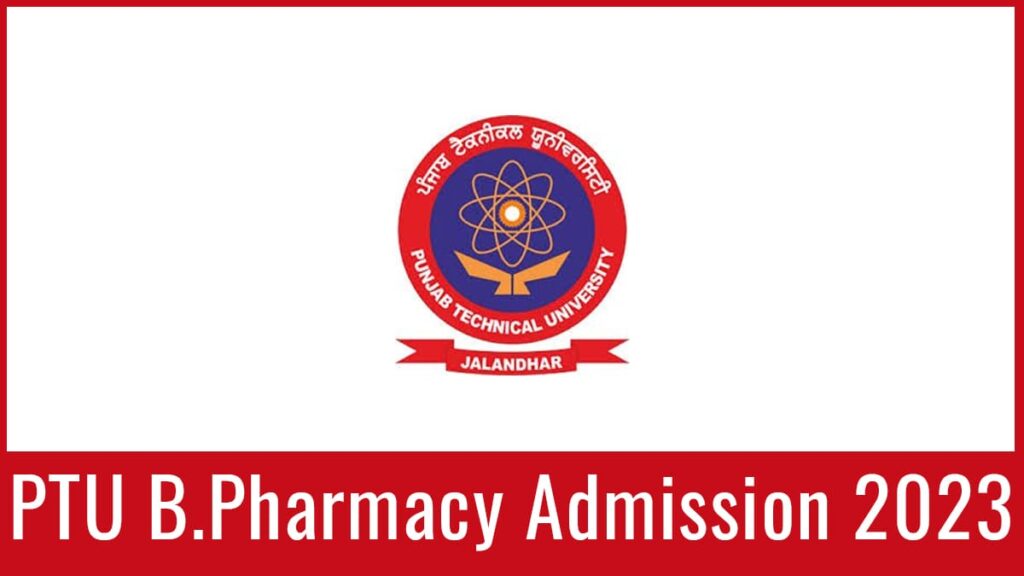 PTU B.Pharmacy 2024 Application Form, Exam Date, Eligibility, Syllabus, etc.