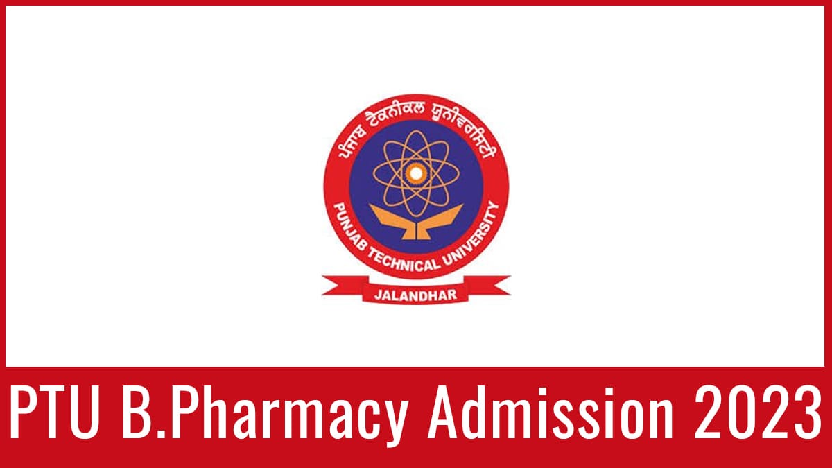 PTU B.Pharmacy 2024 Application Form, Date, Eligibility, Syllabus, etc.