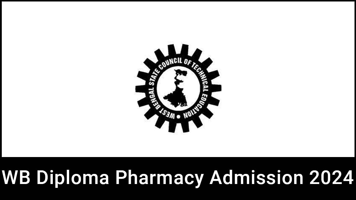 WB Diploma Pharmacy Admission 2024, Dates, Eligibility Criteria, etc.