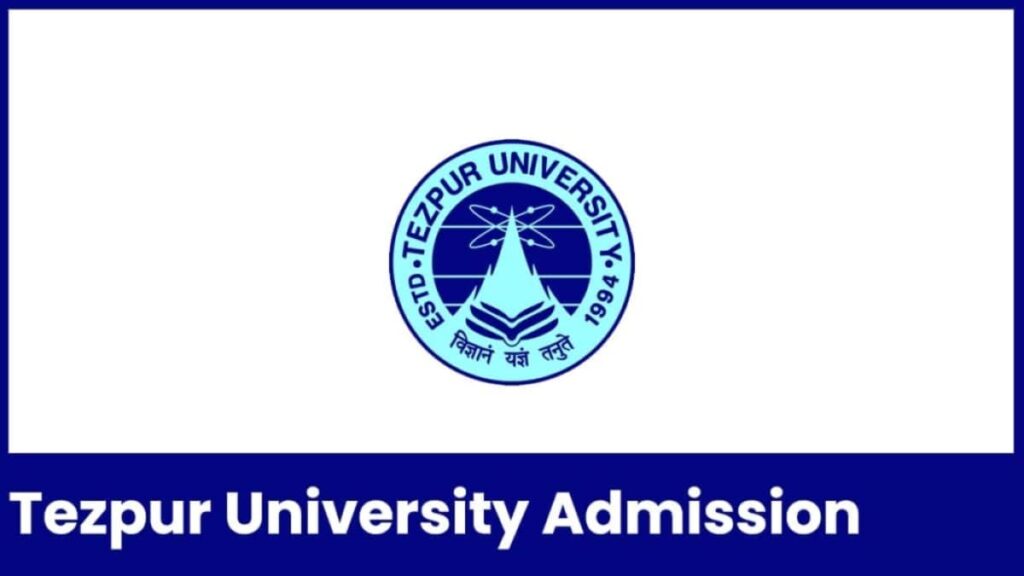Tezpur University Admission 2024, Application Form, Eligibility.