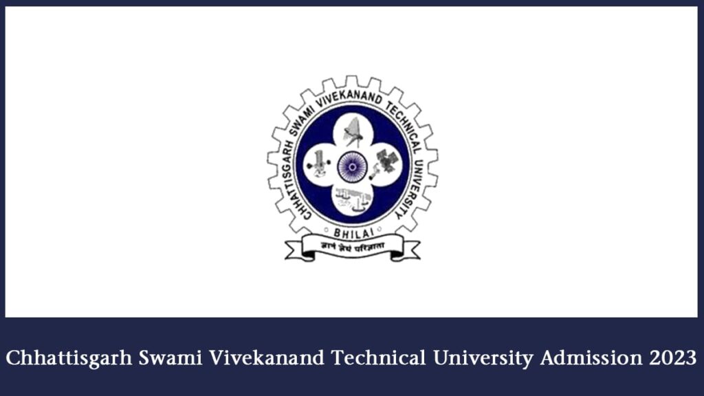 Chhattisgarh Swami Vivekanand Technical University Admission 2023, Application Form, Eligibility, etc.